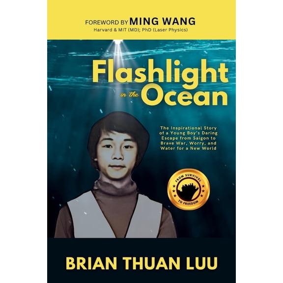 Flashlight in the Ocean: The Inspirational Story of a Young Boy's Daring Escape from Saigon to Brave War, Worry, and Wat, (Paperback)