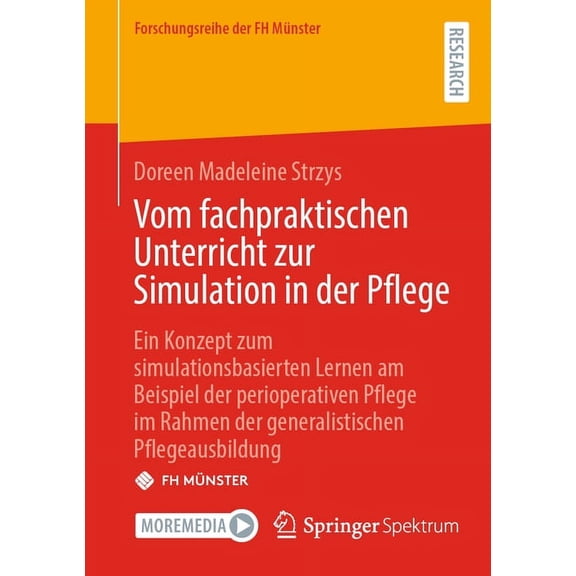 Forschungsreihe Der FH MÃ¼nster Vom Fachpraktischen Unterricht Zur Simulation in Der Pflege: Ein Konzept Zum Simulationsbasierten Lernen Am Beispiel Der, (Paperback)