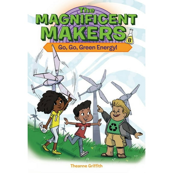 Magnificent Makers The Magnificent Makers #8: Go, Go, Green Energy!, (Paperback)
