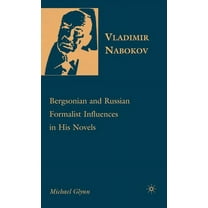 Vladimir Nabokov: Bergsonian and Russian Formalist Influences in His Novels, (Hardcover)