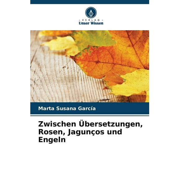Zwischen Ãbersetzungen, Rosen, JagunÃ§os und Engeln, (Paperback)