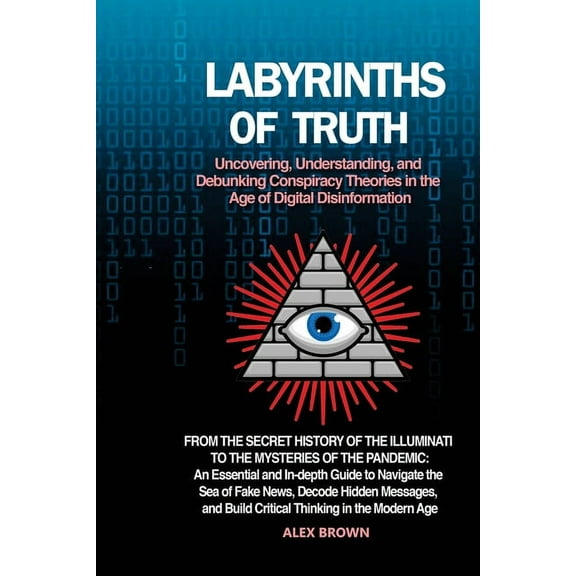 Labyrinths of Truth: From the Secret History of the Illuminati to the Mysteries of the Pandemic: An Essential and In-dep, (Paperback)