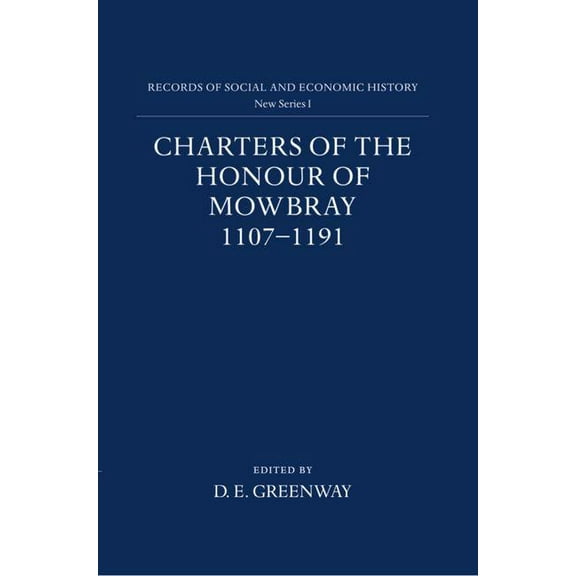 Records of Social and Economic History Charters of the Honour of Mowbray, 1107-1191, Book 1, (Hardcover)