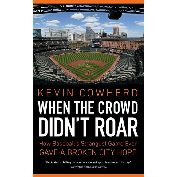 When the Crowd Didn't Roar: How Baseball's Strangest Game Ever Gave a Broken City Hope, (Paperback)