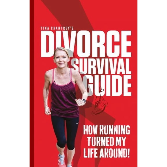 Tina Chantrey's Divorce Survival Guide: How Running Turned my Life Around!, (Paperback)