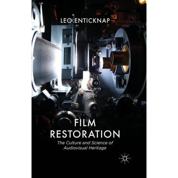 Film Restoration: The Culture and Science of Audiovisual Heritage, (Paperback)