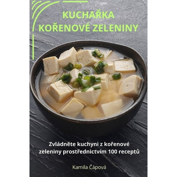 KuchaŘka KoŘenové Zeleniny, (Paperback)