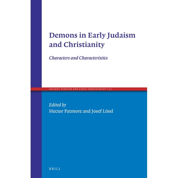Ancient Judaism and Early Christianity Demons in Early Judaism and Christianity: Characters and Characteristics, Book 113, (Hardcover)