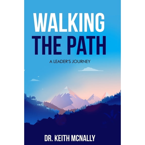 Walking the Path: A Leader's Journey, (Paperback)