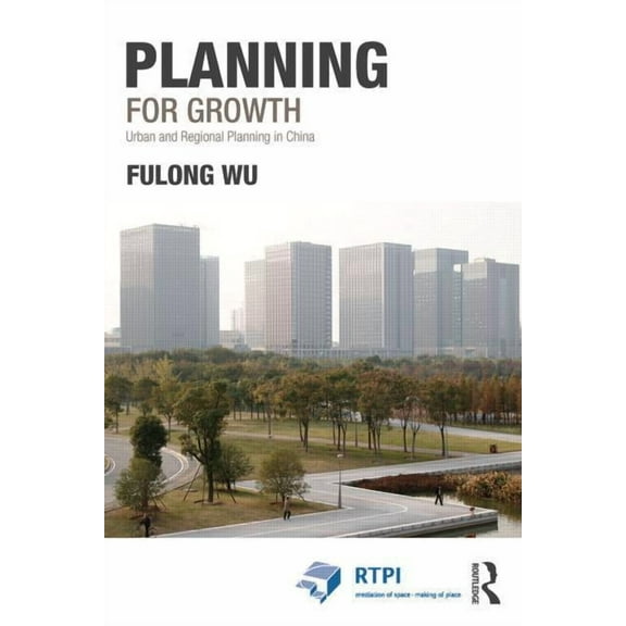 Rtpi Library Planning for Growth: Urban and Regional Planning in China, (Paperback)