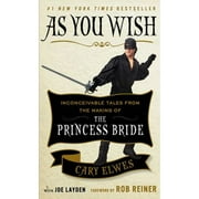 Pre-Owned As You Wish: Inconceivable Tales from the Making of The Princess Bride (Paperback 9781501161902) by Cary Elwes, Joe Layden, Rob Reiner