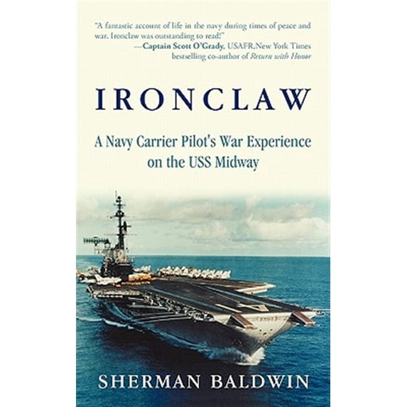 Pre-Owned Ironclaw: A Navy Carrier Pilots War Experience on the USS Midway Paperback Sherman Baldwin