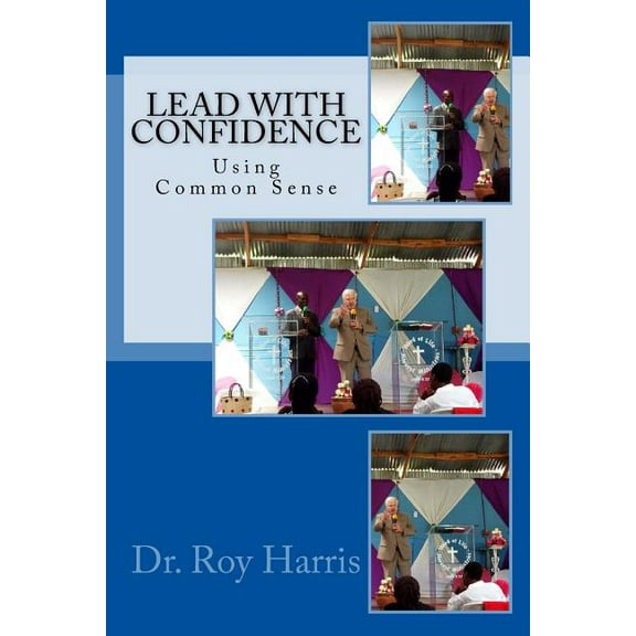 Lead with Confidence : Using Common Sense (Paperback)