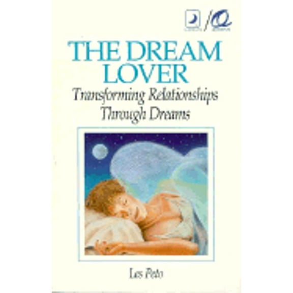 Pre-Owned The Dream Lover: Transforming Relationships Through Dreams (Paperback 9780875425955) by Les Peto