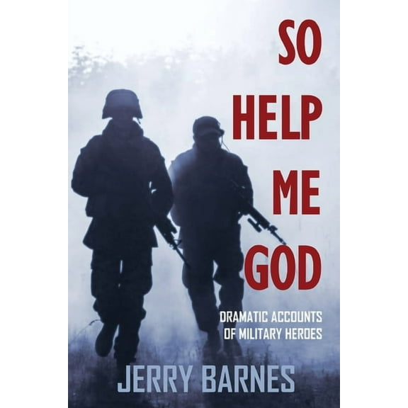 So Help Me God: Dramatic Accounts of Military Heroes, (Paperback)