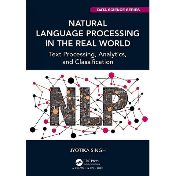 Chapman & Hall/CRC Data Science Natural Language Processing in the Real World: Text Processing, Analytics, and Classification, (Hardcover)