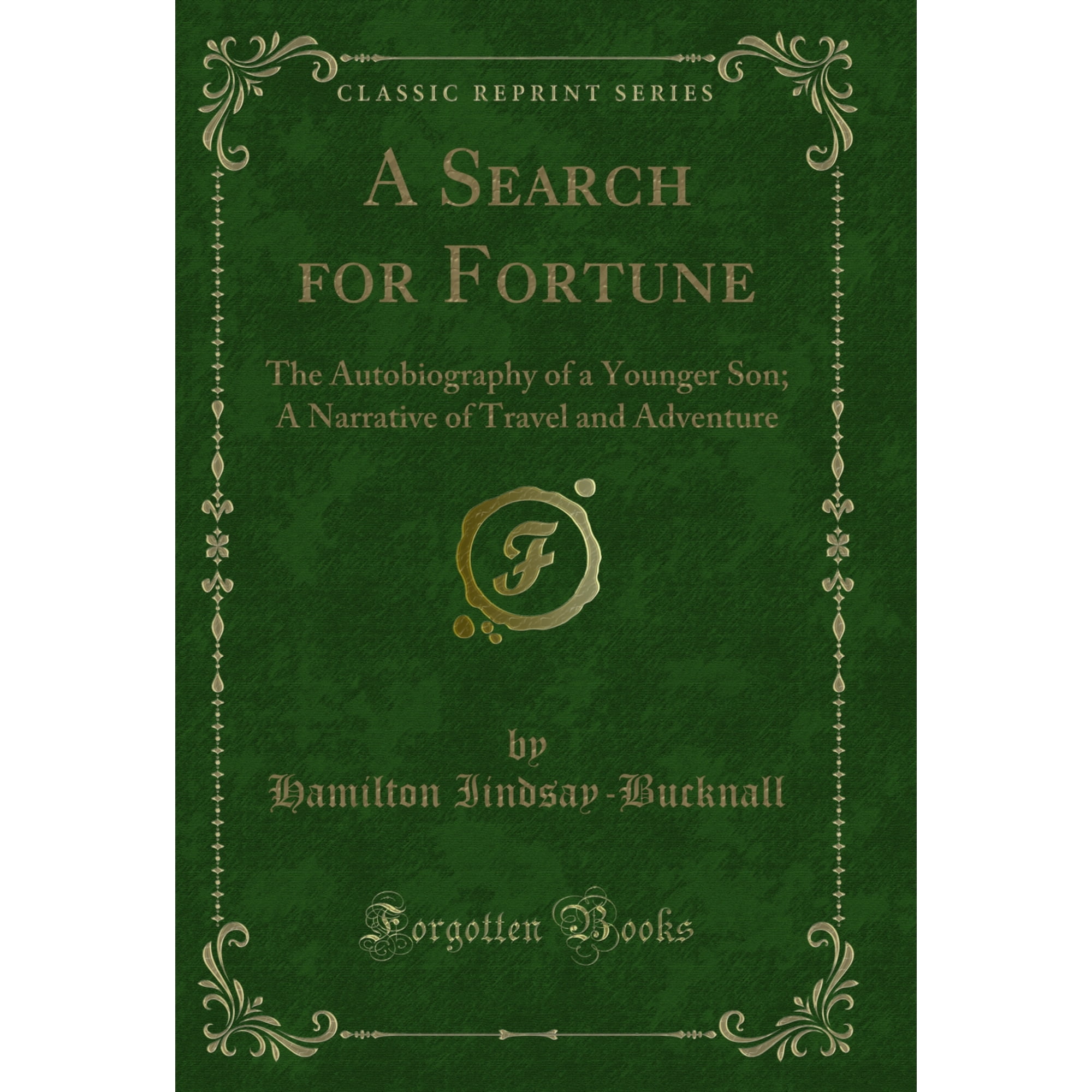 A Search for Fortune: The Autobiography of a Younger Son (Classic Reprint)