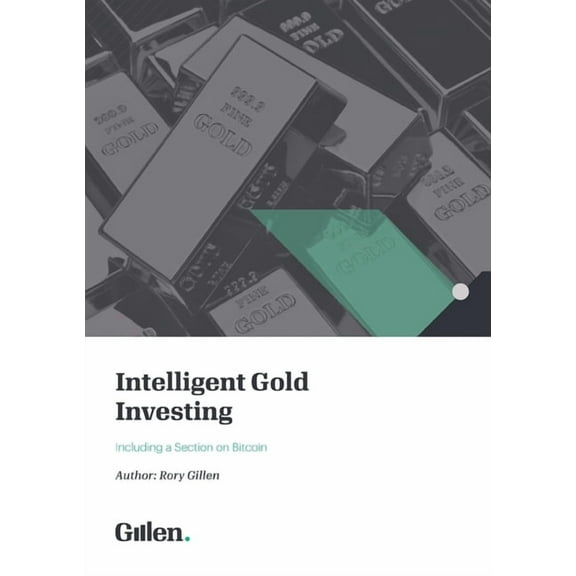 Intelligent Gold Investing (including a section on Bitcoin) 2e / 2023, (Paperback)