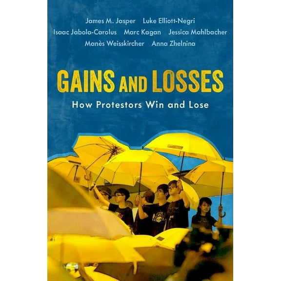 Oxford Studies in Culture and Politics Gains and Losses: How Protestors Win and Lose, (Paperback)