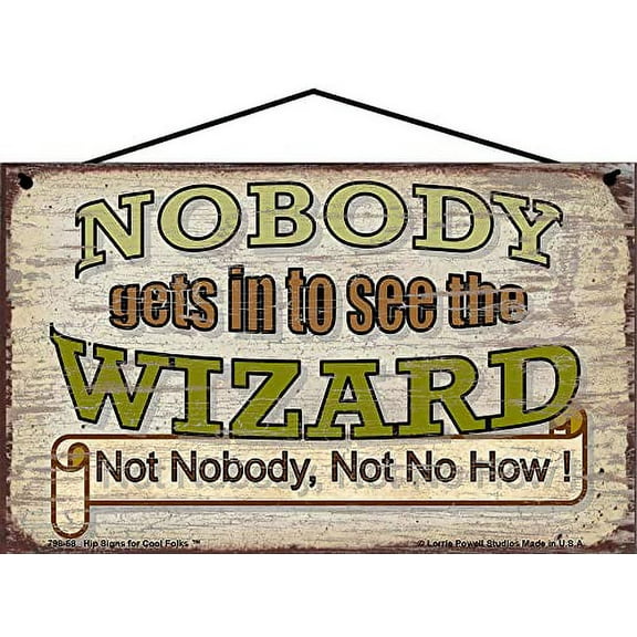 5x8 Vintage Style Sign - Nobody Gets In To See The Wizard Not Nobody Not No How - Witty Movie Quote Fun Decorative Household Home Décor