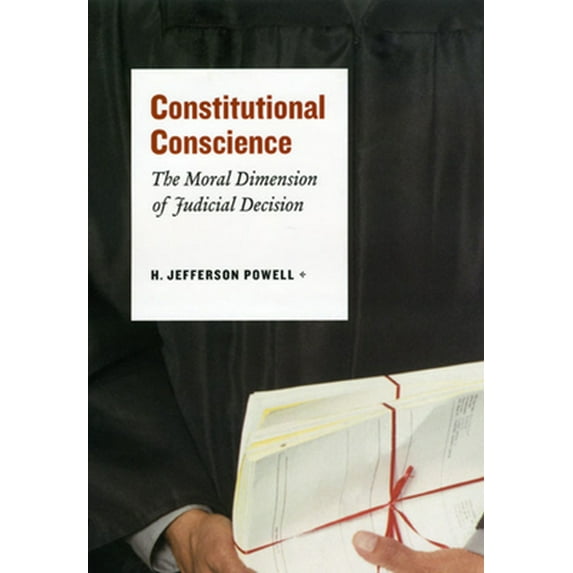 Pre-Owned Constitutional Conscience: The Moral Dimension of Judicial Decision (Hardcover) 0226677257 9780226677255