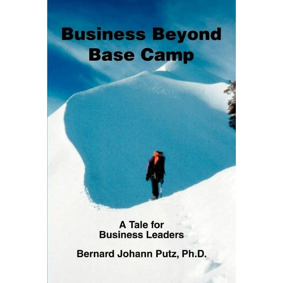 Business Beyond Base Camp: A Tale for Business Leaders