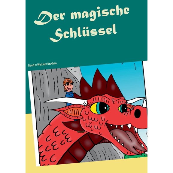Der magische Schlüssel: Band 2: Welt der Drachen, (Paperback)