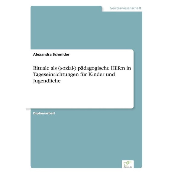 Rituale als (sozial-) pÃ¤dagogische Hilfen in Tageseinrichtungen fÃ¼r Kinder und Jugendliche, (Paperback)