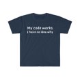 thumbnail image 1 of My Code Works  Unisex T-shirt S-3XL Computer Science Coder Programmer, 1 of 2