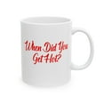 thumbnail image 4 of HotLine “When Did You Get Hot” Ceramic Mug – Funny Pop‑Culture Quote, 11 oz Microwave & Dishwasher Safe, 4 of 7