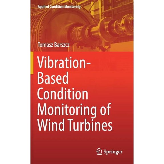 Applied Condition Monitoring Vibration-Based Condition Monitoring of Wind Turbines, Book 14, (Hardcover)