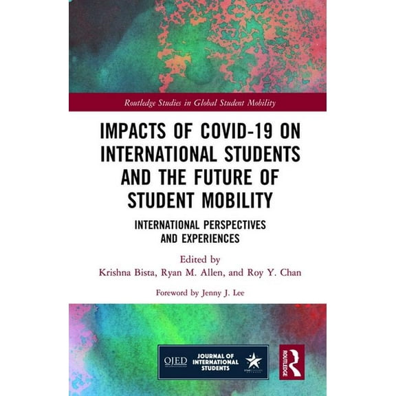 Routledge Studies in Global Student Mobi Impacts of Covid-19 on International Students and the Future of Student Mobility: International Perspectives and Experie, (Hardcover)