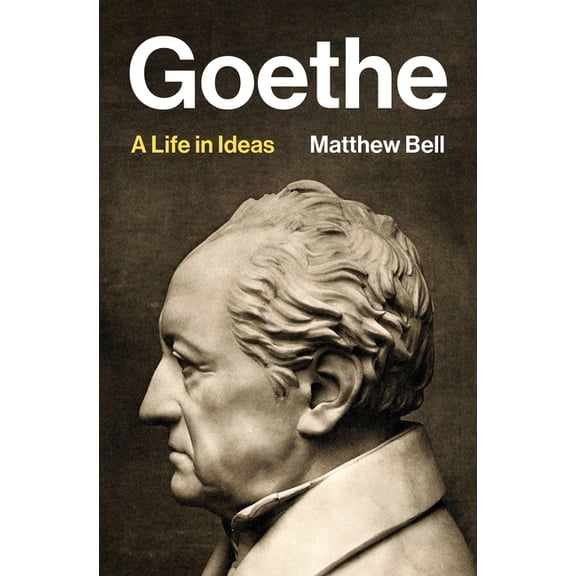 Goethe: A Life in Ideas, (Hardcover)