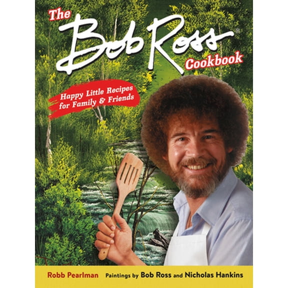 Pre-Owned The Bob Ross Cookbook: Happy Little Recipes for Family and Friends (Hardcover) 0762469137 9780762469130