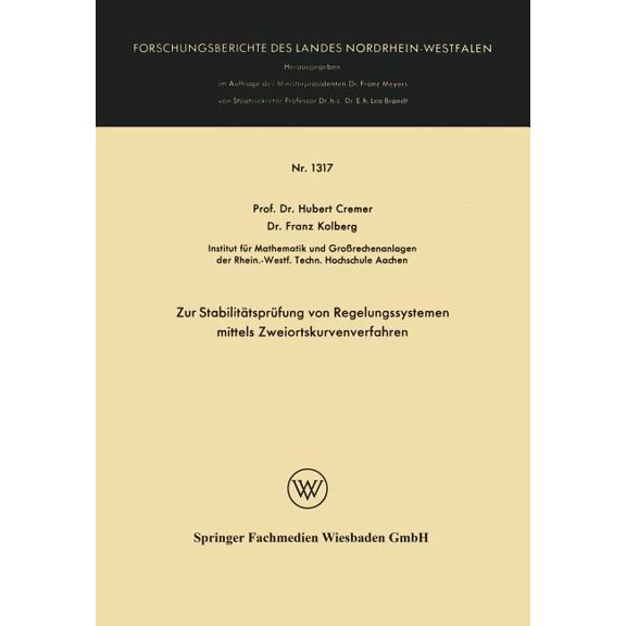 Forschungsberichte Des Landes Nordrhein- Zur Stabilitätsprüfung Von Regelungssystemen Mittels Zweiortskurvenverfahren, Book 1317, (Paperback)