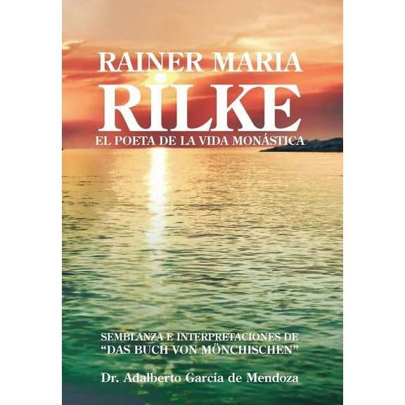 Rainer Maria Rilke: El Poeta de La Vida Mon Stica (Hardcover)