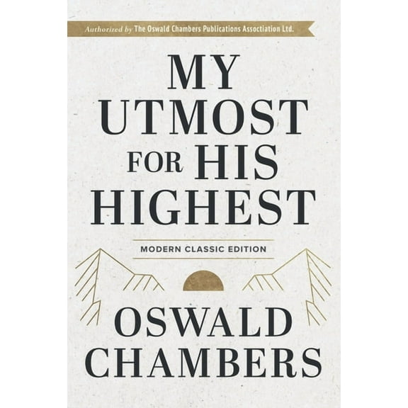 Authorized Oswald Chambers Publications My Utmost for His Highest: Modern Classic Language Hardcover (365-Day Devotional Using Niv), (Hardcover)