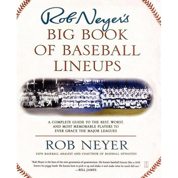 Rob Neyer's Big Book of Baseball Lineups: A Complete Guide to the Best, Worst, and Most Memorable Players to Ever Grace , (Paperback)
