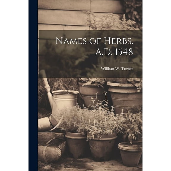 Names of Herbs. A.D. 1548 (Paperback)