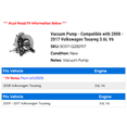 thumbnail image 2 of Vacuum Pump - Compatible with 2008 - 2017 Volkswagen Touareg 3.6L V6 2009 2010 2011 2012 2013 2014 2015 2016, 2 of 2