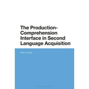 The Production-Comprehension Interface in Second Language Acquisition (Hardcover)