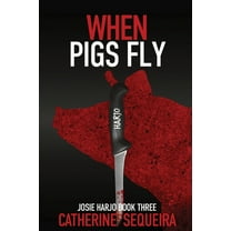 Josie Harjo When Pigs Fly: Josie Harjo Book Three, Book 3, (Paperback)