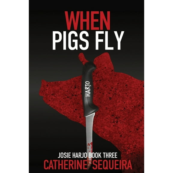 Josie Harjo When Pigs Fly: Josie Harjo Book Three, Book 3, (Paperback)