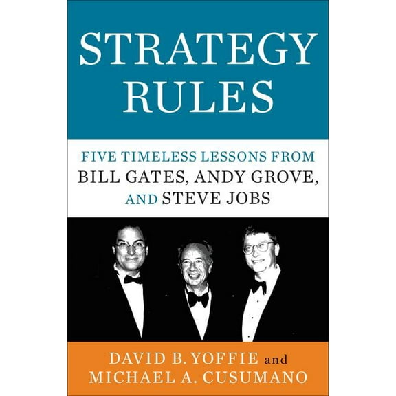 Strategy Rules: Five Timeless Lessons from Bill Gates, Andy Grove, and Steve Jobs, (Hardcover)