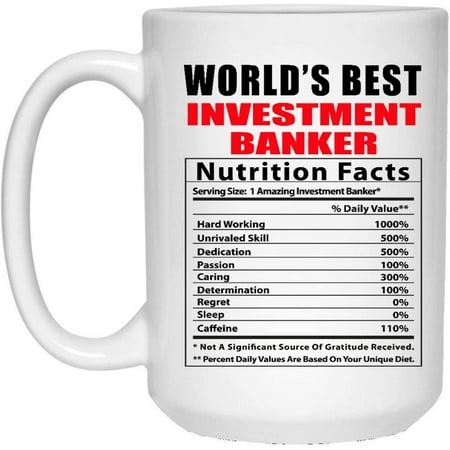 

World s Best Investment Banker Nutritional Facts Christmas 2022 Gifts Coffee Mug White 15 Oz