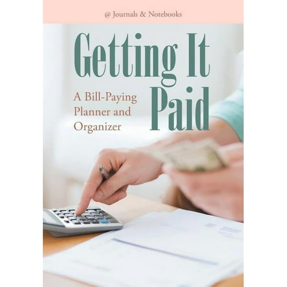 Getting It Paid: A Bill-Paying Planner and Organizer (Paperback)