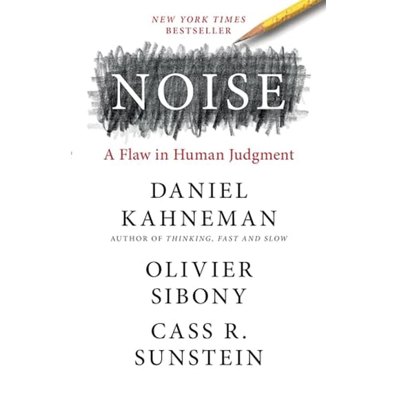 Pre-Owned Noise: A Flaw in Human Judgment (Hardcover) 0316451401 9780316451406