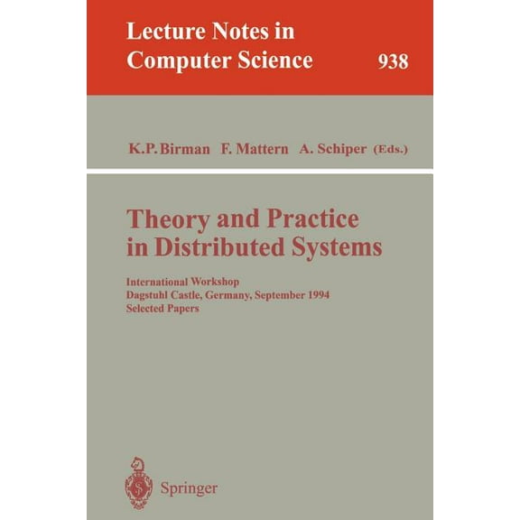 Lecture Notes in Computer Science Theory and Practice in Distributed Systems: International Workshop, Dagstuhl Castle, Germany, September 5 - 9, 1994. Sel, Book 938, (Paperback)