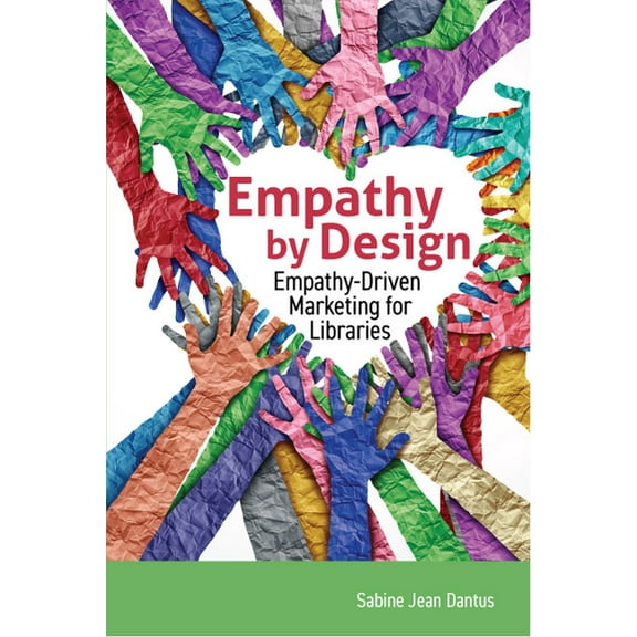 Empathy by Design: : Empathy-Driven Marketing for Libraries (Paperback)