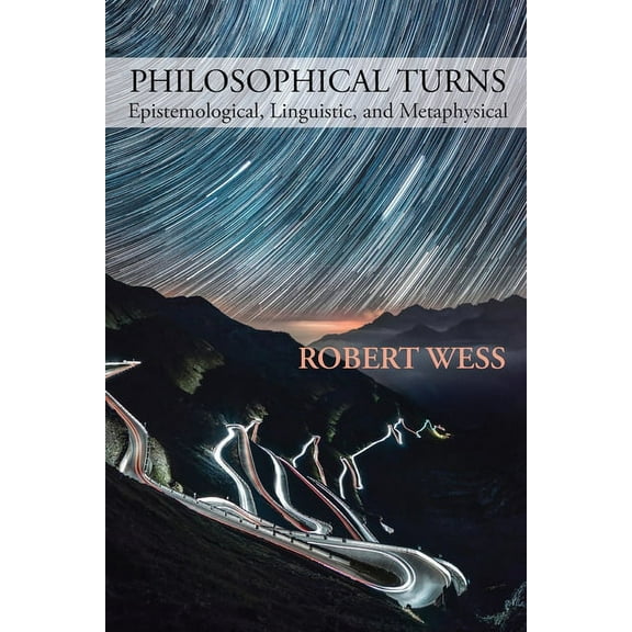 Philosophical Turns: Epistemological, Linguistic, and Metaphysical, (Paperback)